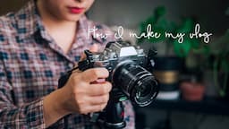 Sub) My Camera Gear for Vlogging | How I Make my Video Using Fujifilm XT4 & XT3