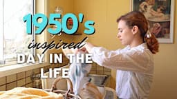 A 1950's Inspired Day in my Life | Cooking, Cleaning and Making-over a Bedroom