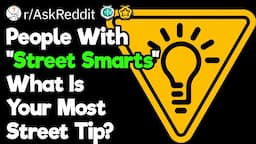 The Most “Street Smart” Tips