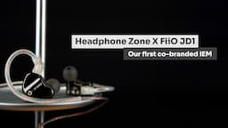 Headphone Zone X FiiO JD1 - Launching our First Co-Branded IEMs