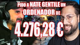 🔴Pido un PC de 4.276,28 € a NATE GENTILE 🔴#nategentile parte 1