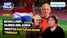 DipTalk | Eksklusif, Dubes Belanda Restui Naturalisasi Timnas!​​ | Episode 17