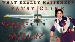 The Terrifying Death of Patsy Cline, Cowboy Copas and Hawkshaw Hawkins . What Really Happened?