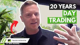 20 Years of Day Trading Wisdom - Ross Maxwell