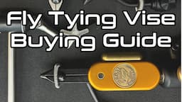 Fly Tying Vise Buying Guide: Find The Perfect Vise For You!