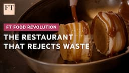 Inside London's 'zero waste' restaurant | FT Food Revolution