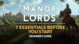 MANOR LORDS | Beginner's Guide - 7 Essentials Before You Start