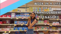 WEEK IN A LIFE OF A TRANSGENDER TEENAGER