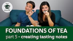 How to Write Tasting Notes (Tips and Tricks) - FOUNDATIONS OF TEA Pt 5