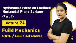 Hydrostatic Force on a Horizontal Plane Surface | Fluid Mechanics GATE Lectures in Hindi