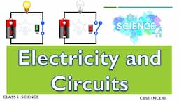 Electricity and Circuits | Class 6 : Science | CBSE / NCERT | Full Chapter Notes | Physics