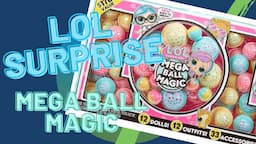 L.O.L. Surprise! Mega Ball Magic Unboxing