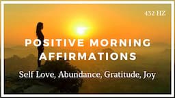 Positive Morning Affirmations (Self Love, Abundance, Gratitude, Joy)