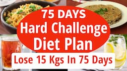 75 Days Hard Challenge Diet Plan For Weight Loss | Lose 15 Kgs In 75 Days| Full Day Indian Diet Plan