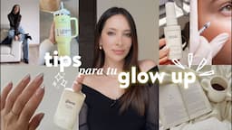 Hábitos de belleza EFECTIVOS para tener un GLOW UP ✨💅🏻| Nancy Loaiza