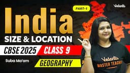 India- Size and Location Part 1 | Class 9 | Geography | CBSE 2025 | Suba Ma'am