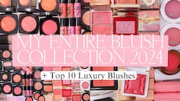 MY ENTIRE BLUSH COLLECTION & TOP 10 FAVORITES!