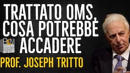 TRATTATO OMS, COSA POTREBBE ACCADERE - JOSEPH TRITTO