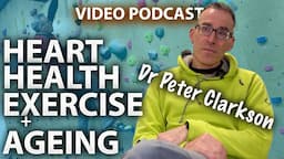 Dr Peter Clarkson. Cardiologist & climber. How hard should older athletes train?