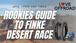 Rookies guide to Finke Desert Race : Ep 18 Tyres and Tubes