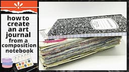 How to Create An Art Journal From A Composition Notebook