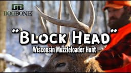 "Block Head" Wisconsin Muzzleloader Hunt in a Snow Storm!