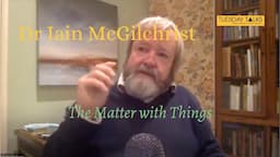 Dr Iain McGilchrist discusses The Matter with Things