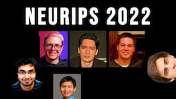 NeurIPS 2022 - interviews with AI experts and conference walk-through