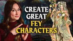 How to create unique fey characters and NPC’s