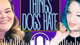 Things Dogs HATE!