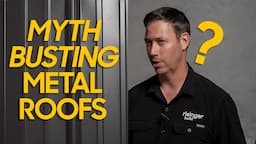 Busting common MYTHS about Metal Roofing!