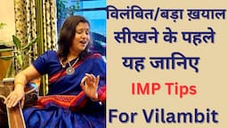 IMP Tips for Vilambit Khayal/Bada Khayal/विलंबित खयाल सीखने के पहले यह video जरूर देख लीजिए/लय जाने