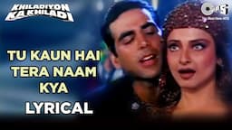 Tu Kaun Hai Lyrical |Akshay Kumar, Rekha, Raveena Tandon |Kumar S, Sadhana S |Khiladiyon Ka Khiladi