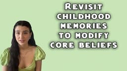 How revisiting childhood memories can reframe core beliefs