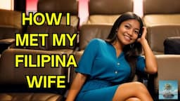 How I Met My Wonderful Filipina Wife - Philippines