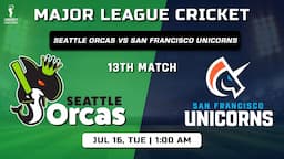 MLC 2024: Seattle Orcas vs San Francisco Unicorns 13th Match Prediction, SO vs SFU Dream11prediction