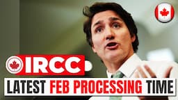 IRCC Latest FEB Processing Time : Changes for PR Cards, Visitor & Super Visas, Work Permits & More