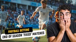 How to Profit from and Predict End of Season 'Fixed' Football Matches