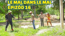 LE MAL DANS LE MAL EPISODE #16, GEN KOZE. PAGA/ TINE/ DEMA/ STELLA/ LALA/ BOULIKI/ SISI/ BIDJY