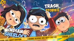 Trash Stories| Indian Sherlock | EP 01