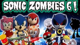 Sonic Plush Zombies: Part 6! (The Finale!)