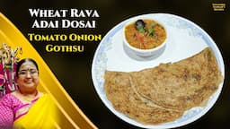 Recipe 812; Wheat Rava Adai Dosai & Gothsu