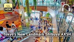 Japan - Tokyo's New Landmark SHIBUYA AXSH Opens Today 7/8 [4K/HDR/Binaural]