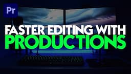 FASTER Editing with Productions | Premiere Pro