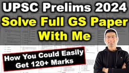 Solve Full GS Paper With Me - UPSC Prelims 2024 | How You Could Easily Get 120+ Marks In IAS Prelims