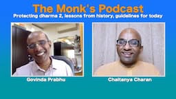 Protecting dharma 2: Lessons from history, guidelines for today, The Monk's Podcast 175 with Govinda