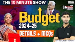 Union Budget 2024-25 | Budget 2024 Highlights | The 10 Minute Show By Ashutosh Sir