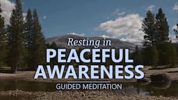 RESTING IN PEACEFUL AWARENESS - Guided Mindfulness Meditation Practice