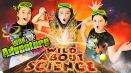 Science for Kids w/ The Wild Adventure Girls ! | Kids Science Experiments