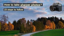 How to take sharper photos? – 23 easy steps to better sharpness